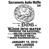 +DOG+ / Blood Into Water / San Kazakgascar / Destroy Date / Overdose the Katatonic / Melted Cassettes on Jan 15, 2012 [176-small]