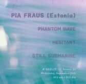 Pia Fraus / Phantom Wave / Hesitant / Still Submarine on Sep 11, 2024 [834-small]