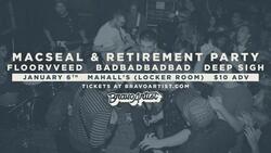 Macseal / Retirement Party / Floorweed / Badbadbadbadbad / Deep Sigh on Jan 6, 2018 [438-small]